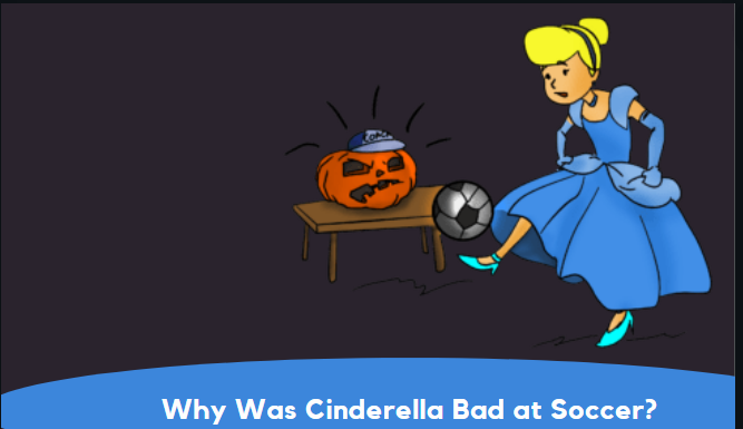 Why Was Cinderella Bad at Soccer?