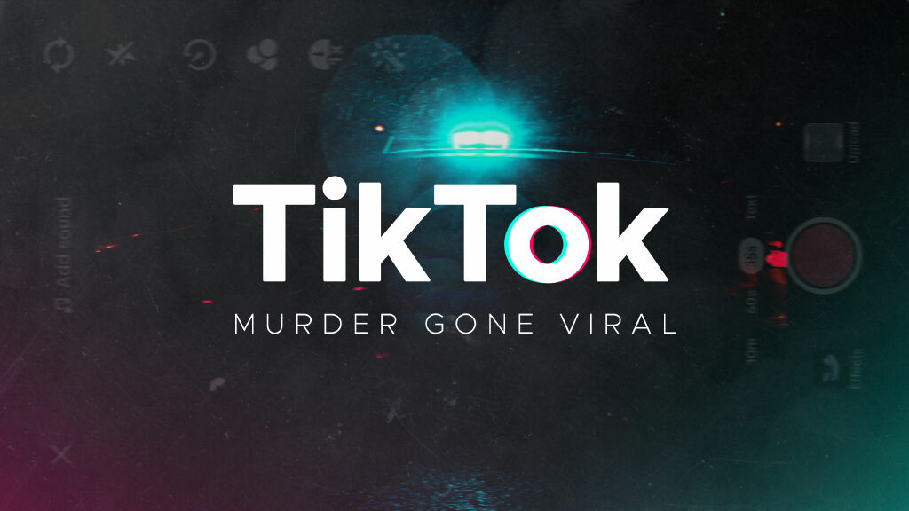 Tiktok: Murder Gone Viral